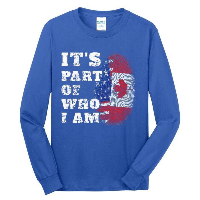 Its Part Of Who I Am American And Canadian Tall Long Sleeve T-Shirt