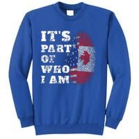 Its Part Of Who I Am American And Canadian Tall Sweatshirt