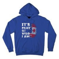 Its Part Of Who I Am American And Canadian Tall Hoodie