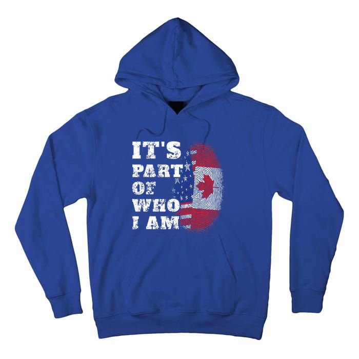 Its Part Of Who I Am American And Canadian Tall Hoodie