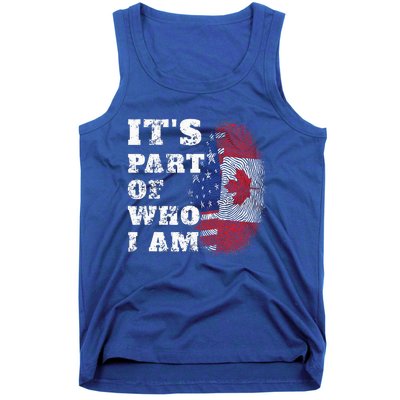 Its Part Of Who I Am American And Canadian Tank Top