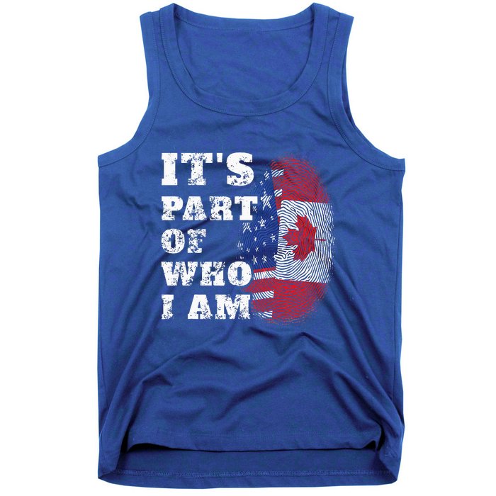 Its Part Of Who I Am American And Canadian Tank Top