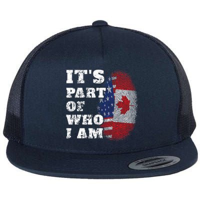 Its Part Of Who I Am American And Canadian Flat Bill Trucker Hat