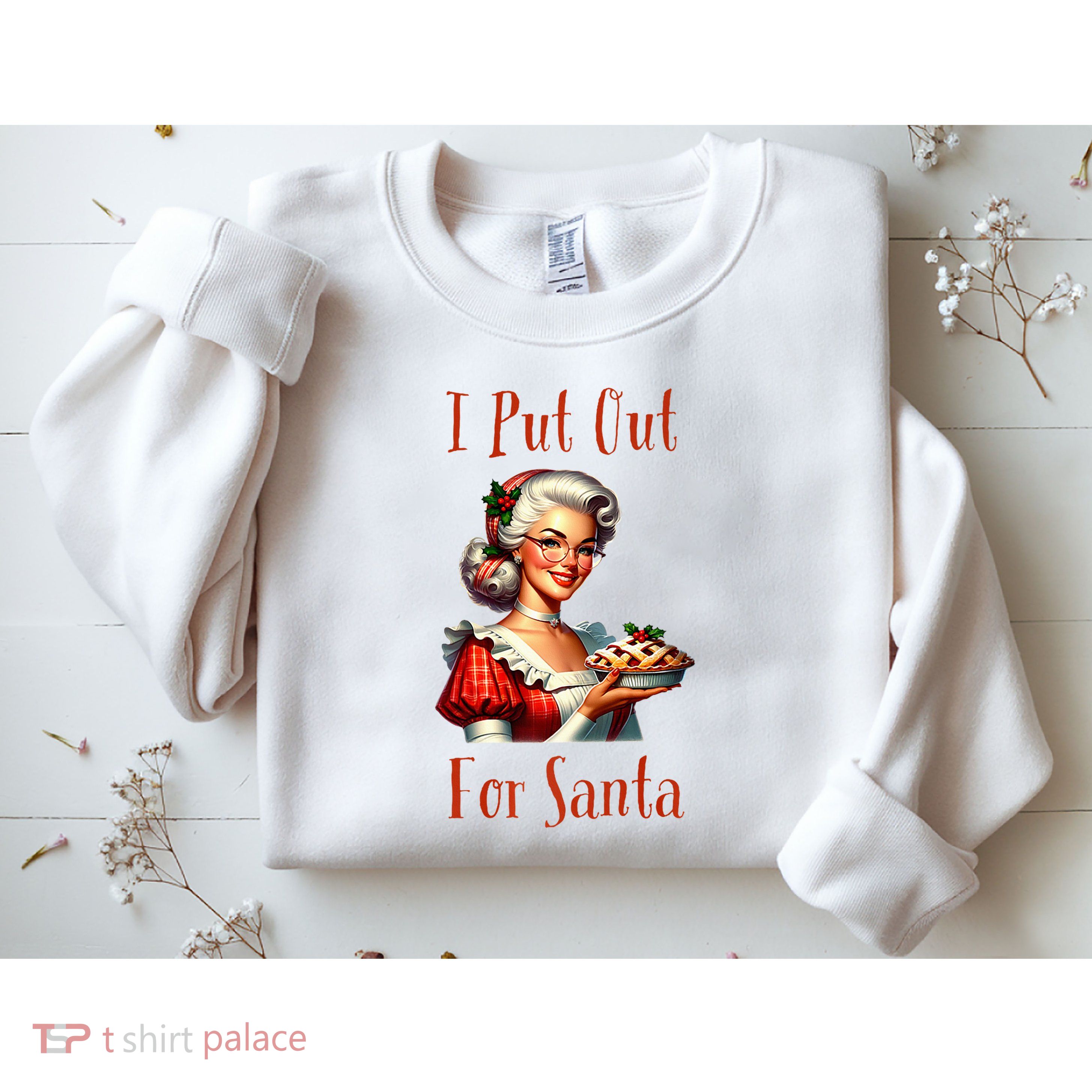 I Put Out For Santa (Mrs Claus with Pie) Funny Sweatshirt
