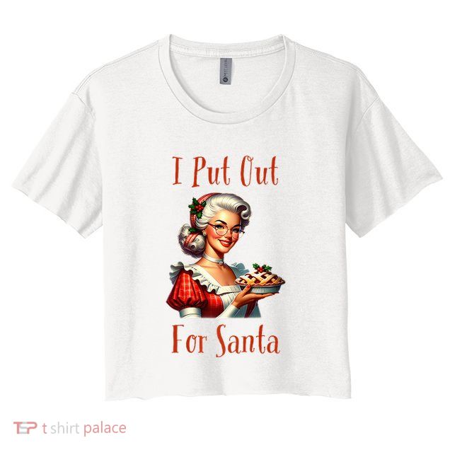 I Put Out For Santa (Mrs Claus with Pie) Funny Crop Top