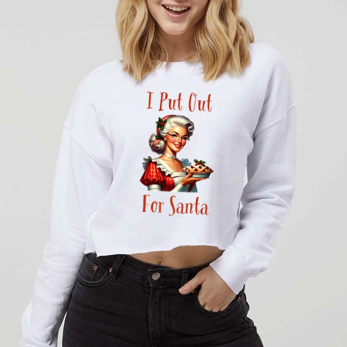 I Put Out For Santa (Mrs Claus with Pie) Funny Cropped Pullover Crew