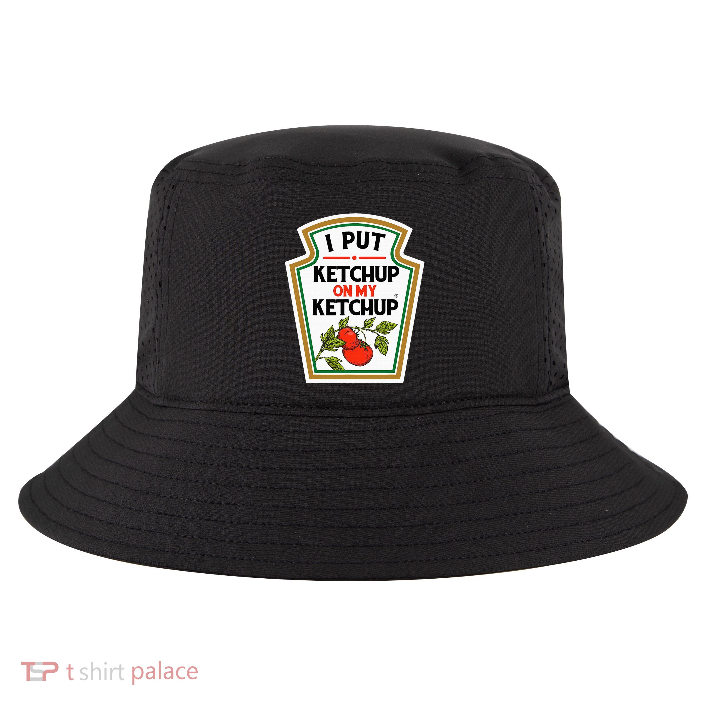 I Put On My K.E.T.C.H.U.P Tomato Diy Halloween Cool Comfort Performance Bucket Hat