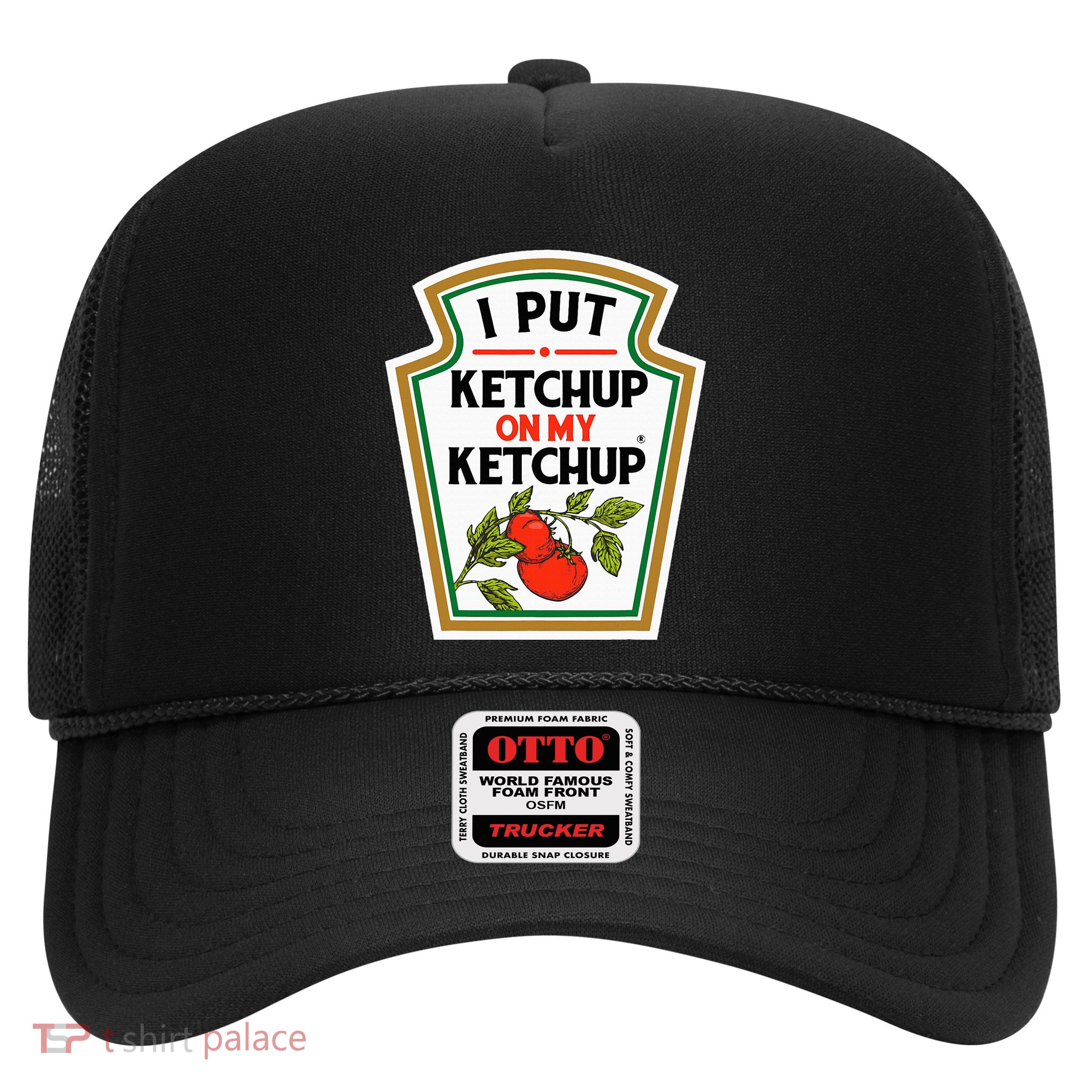 I Put On My K.E.T.C.H.U.P Tomato Diy Halloween Trucker Hat