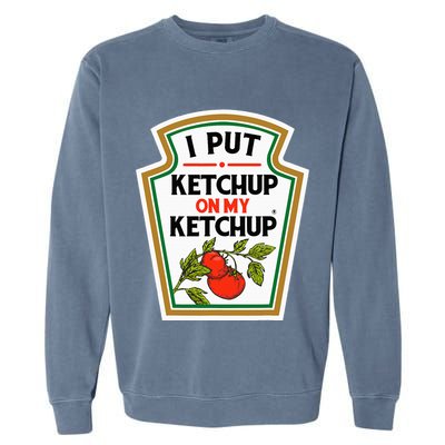 I Put On My K.E.T.C.H.U.P Tomato Diy Halloween Garment-Dyed Sweatshirt