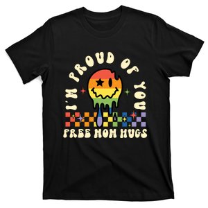 Im Proud Of You Free Mom Hugs LGBT T-Shirt