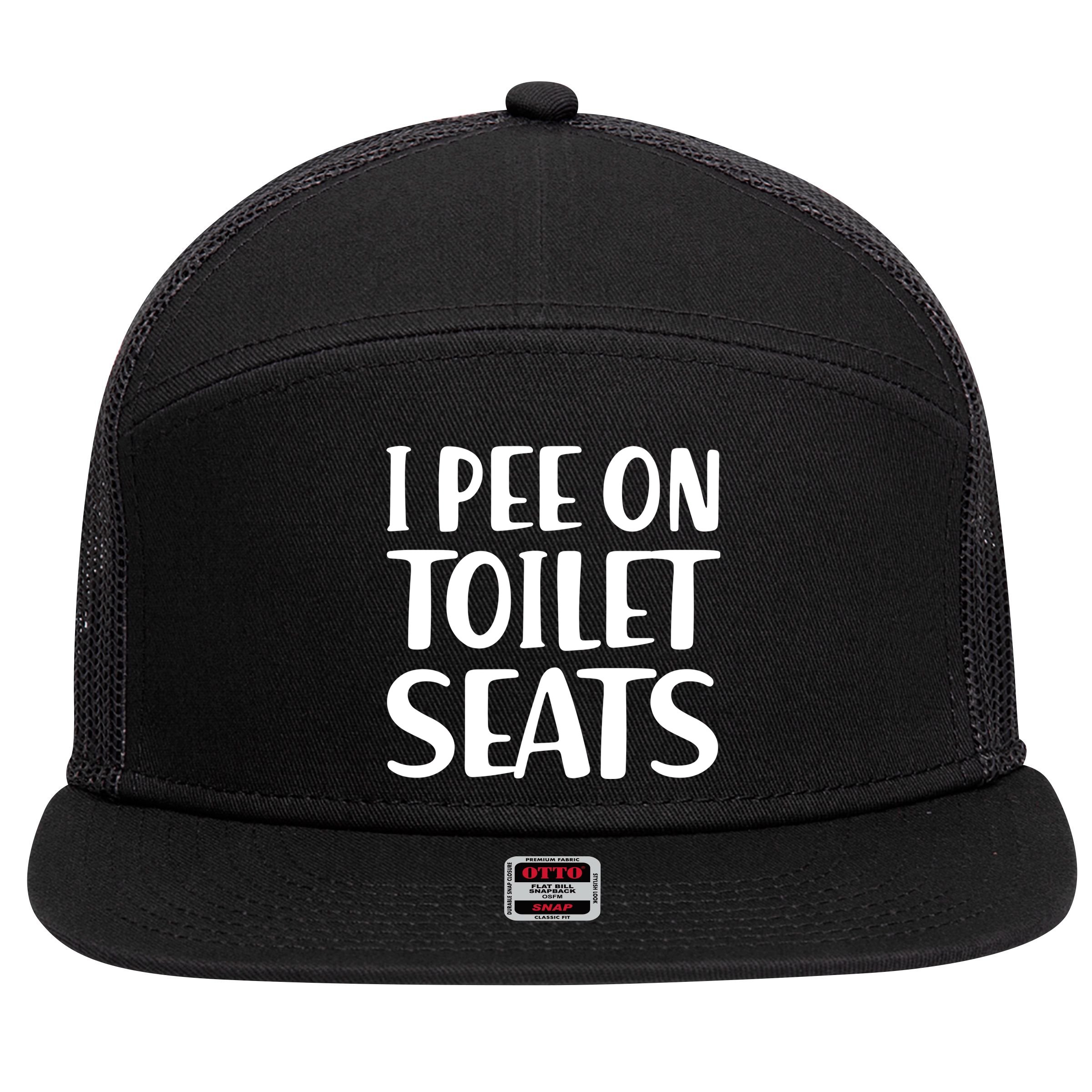 I Pee On Toilet Seats 7 Panel Mesh Trucker Snapback Hat