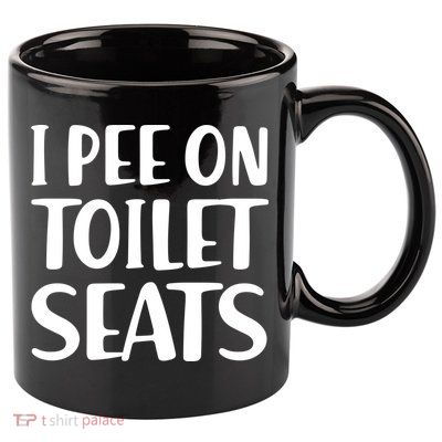 I Pee On Toilet Seats 11oz C Handle Ceramic Mug