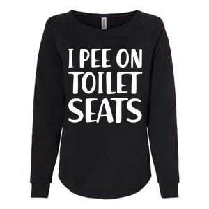 I Pee On Toilet Seats Womens California Wash Sweatshirt