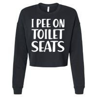 I Pee On Toilet Seats Cropped Pullover Crew