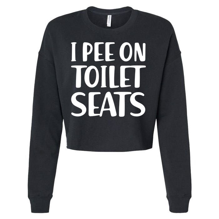 I Pee On Toilet Seats Cropped Pullover Crew
