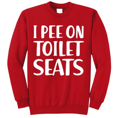 I Pee On Toilet Seats Sweatshirt