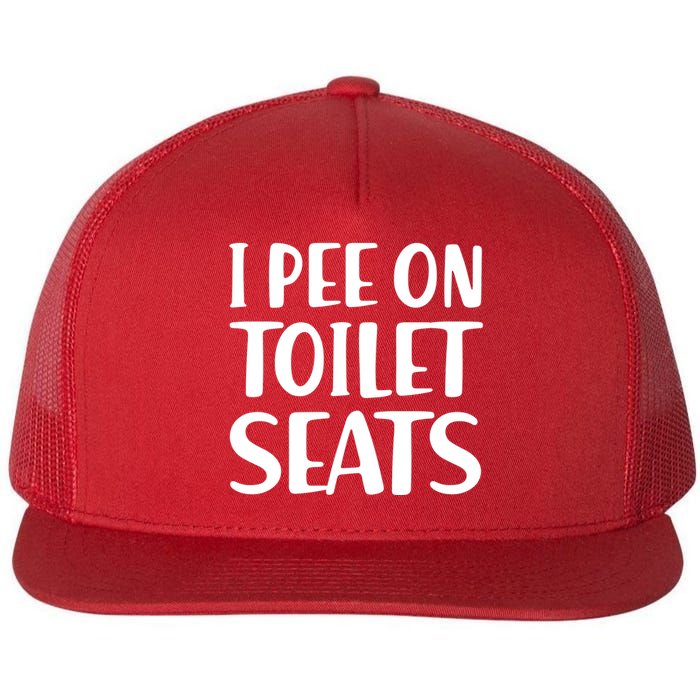 I Pee On Toilet Seats Flat Bill Trucker Hat