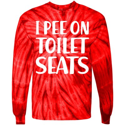 I Pee On Toilet Seats Tie-Dye Long Sleeve Shirt