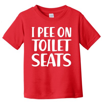 I Pee On Toilet Seats Toddler T-Shirt