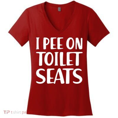 I Pee On Toilet Seats Women's V-Neck T-Shirt