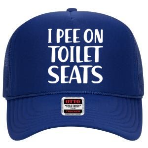 I Pee On Toilet Seats High Crown Mesh Back Trucker Hat