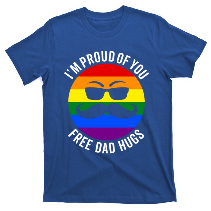 IM Proud Of You Free Dad Hugs Pride Lgbtq Ally Great Gift T-Shirt