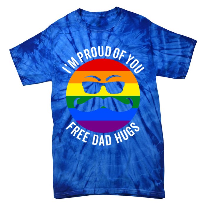 IM Proud Of You Free Dad Hugs Pride Lgbtq Ally Great Gift Tie-Dye T-Shirt