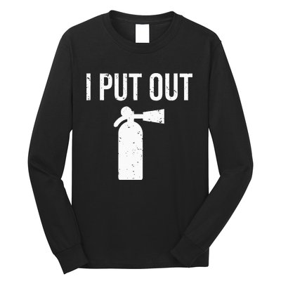 I Put Out Funny Firefighter Fire Extinguisher Tee Long Sleeve Shirt