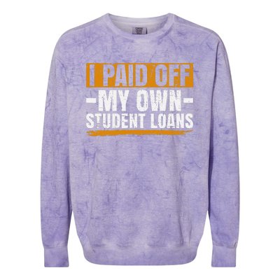 I Paid Off My Student Loans I Paid Off My Own Student Loans Colorblast Crewneck Sweatshirt