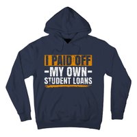 I Paid Off My Student Loans I Paid Off My Own Student Loans Hoodie