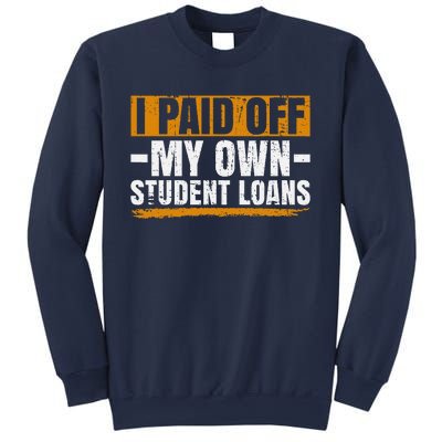 I Paid Off My Student Loans I Paid Off My Own Student Loans Sweatshirt