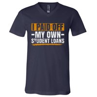 I Paid Off My Student Loans I Paid Off My Own Student Loans V-Neck T-Shirt