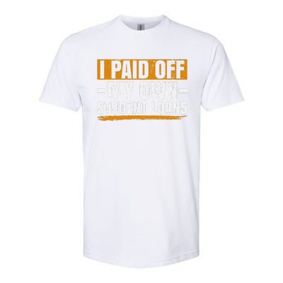 I Paid Off My Student Loans I Paid Off My Own Student Loans Softstyle® CVC T-Shirt