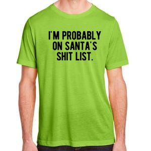 Im Probably On Santas Shit List Funny Christmas Adult ChromaSoft Performance T-Shirt