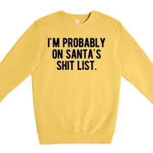 Im Probably On Santas Shit List Funny Christmas Premium Crewneck Sweatshirt