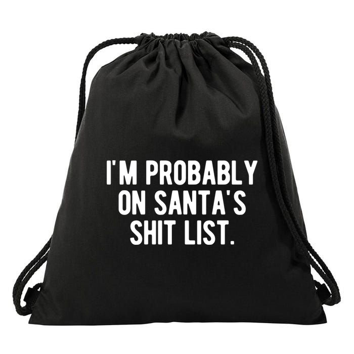 Im Probably On Santas Shit List Funny Christmas Drawstring Bag
