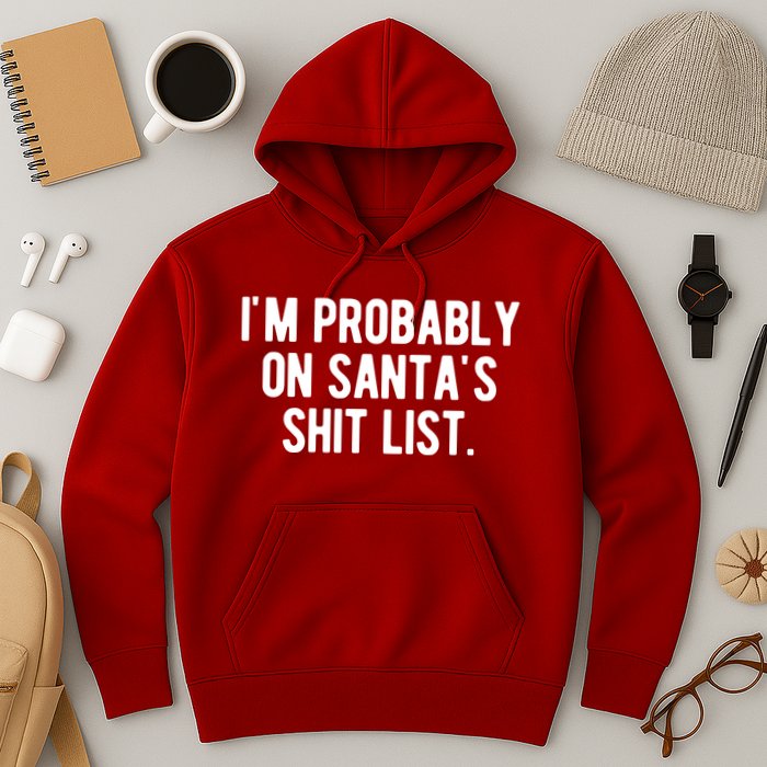 Im Probably On Santas Shit List Funny Christmas Hoodie