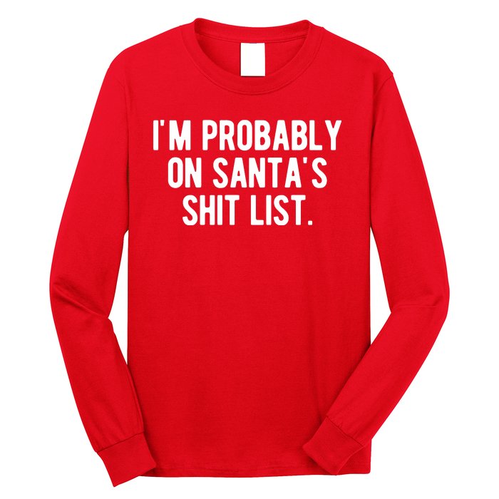 Im Probably On Santas Shit List Funny Christmas Long Sleeve Shirt