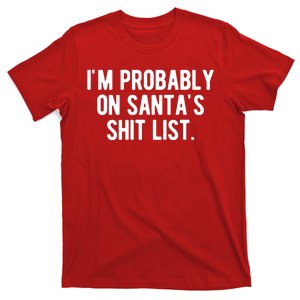 Im Probably On Santas Shit List Funny Christmas T-Shirt