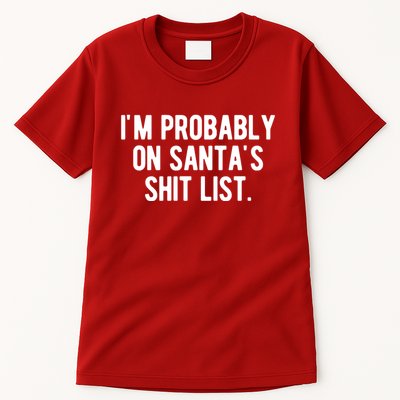 Im Probably On Santas Shit List Funny Christmas Tall T-Shirt