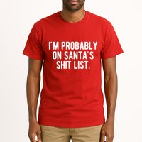 Im Probably On Santas Shit List Funny Christmas Tall T-Shirt