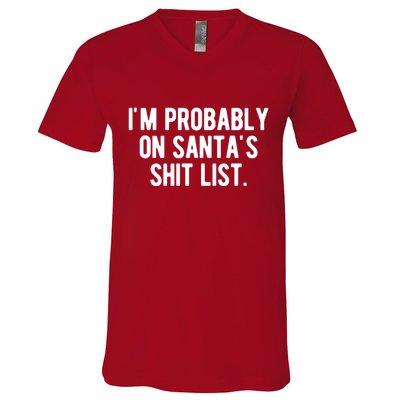 Im Probably On Santas Shit List Funny Christmas V-Neck T-Shirt