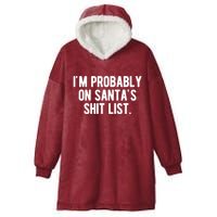 Im Probably On Santas Shit List Funny Christmas Hooded Wearable Blanket
