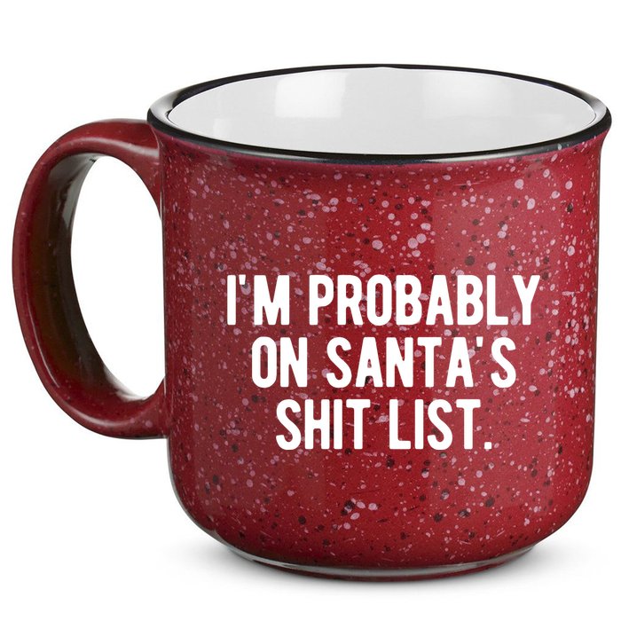 Im Probably On Santas Shit List Funny Christmas 15oz Campfire Ceramic Mug