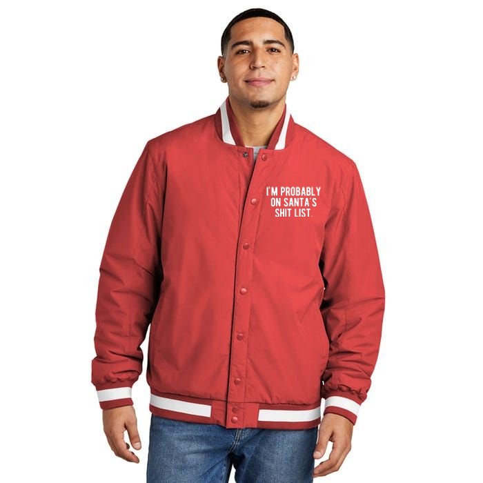 Im Probably On Santas Shit List Funny Christmas Insulated Varsity Jacket