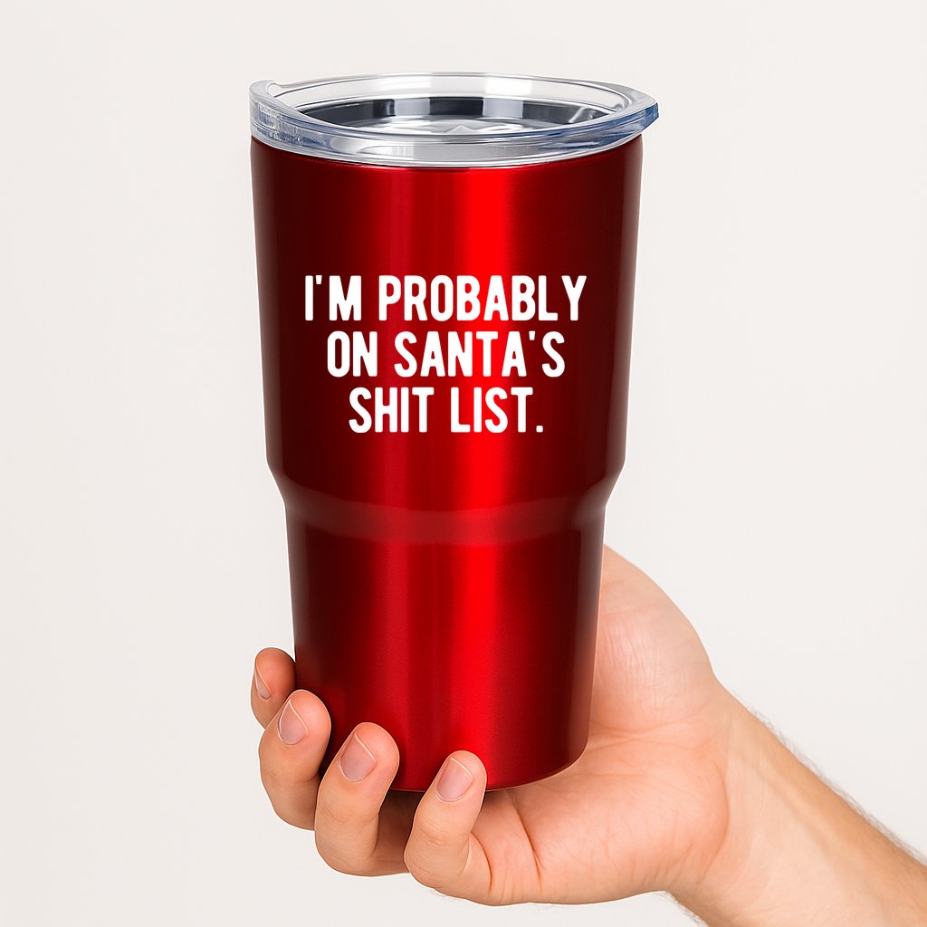 Im Probably On Santas Shit List Funny Christmas Tumbler