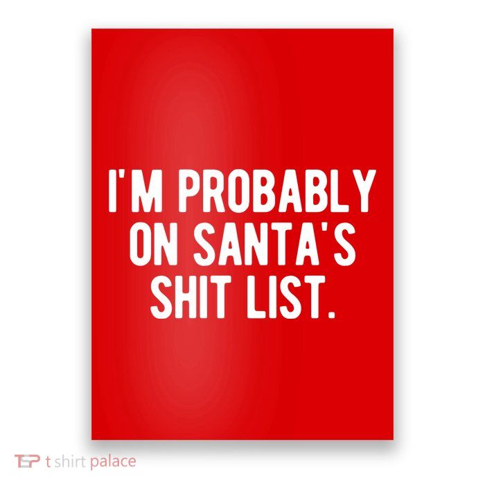Im Probably On Santas Shit List Funny Christmas Poster
