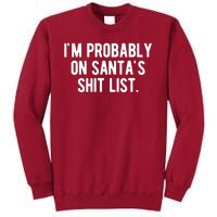 Im Probably On Santas Shit List Funny Christmas Tall Sweatshirt