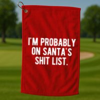 Im Probably On Santas Shit List Funny Christmas Golf Towel