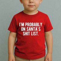 Im Probably On Santas Shit List Funny Christmas Toddler T-Shirt